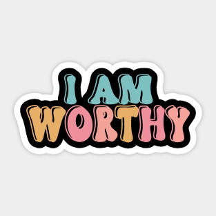 I am Worthy Sticker